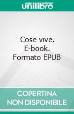 Cose vive. E-book. Formato EPUB ebook di Munir Hachemi