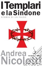 I Templari e la Sindone: Storia di un falso. E-book. Formato PDF ebook