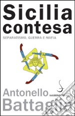 Sicilia contesa: Separatismo, guerra e mafia. E-book. Formato PDF ebook