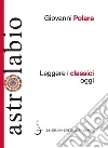 Leggere i classici oggi. E-book. Formato PDF ebook di Giovanni Polara