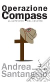 Operazione Compass: La Caporetto del deserto. E-book. Formato PDF ebook