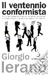 Il ventennio conformista: Tic, luoghi comuni e mode culturali degli italiani ai tempi della Seconda Repubblica (1992-2012). E-book. Formato PDF ebook