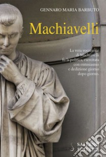 Machiavelli. E-book. Formato PDF ebook di Gennaro Maria Barbuto
