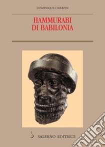 Hammurabi di Babilonia. E-book. Formato PDF ebook di Dominique Charpin