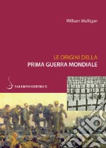 Le origini della Prima guerra mondiale. E-book. Formato PDF ebook