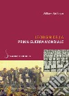 Le origini della Prima guerra mondiale. E-book. Formato PDF ebook