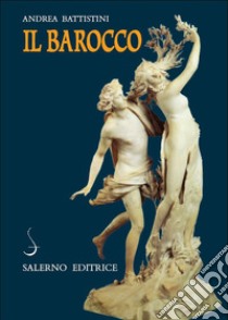 Il Barocco: Cultura, miti, immagini. E-book. Formato PDF ebook di Andrea Battistini