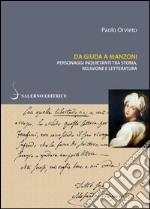 Da Giuda a Manzoni: Personaggi inquietanti tra storia, religione e letteratura. E-book. Formato PDF