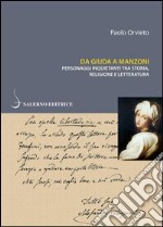 Da Giuda a Manzoni: Personaggi inquietanti tra storia, religione e letteratura. E-book. Formato PDF ebook