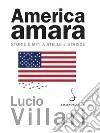 America amara: Storie e miti a stelle e striscie. E-book. Formato PDF ebook di Lucio Villari