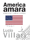 America amara: Storie e miti a stelle e striscie. E-book. Formato PDF ebook