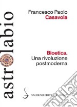 Bioetica: Una rivoluzione postmoderna. E-book. Formato PDF ebook