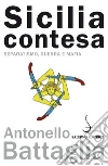 Sicilia contesa. Separatismo, guerra e mafia. E-book. Formato EPUB ebook di Antonello Battaglia