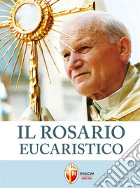 Il Rosario Eucaristico. E-book. Formato EPUB ebook