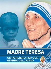 Madre Teresa Un pensiero per ogni giorno dell'anno. E-book. Formato EPUB ebook