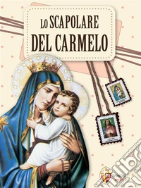 Lo Scapolare del Carmelo. E-book. Formato EPUB ebook