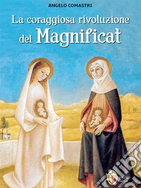 La coraggiosa rivoluzione del Magnificat. E-book. Formato EPUB ebook