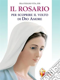 Il Rosario per scoprire il volto di Dio Amore. E-book. Formato EPUB ebook