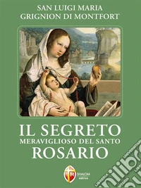 Il segreto meraviglioso del Santo Rosario. E-book. Formato EPUB ebook