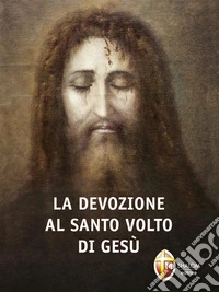 La devozione al Santo Volto di Gesù. E-book. Formato EPUB ebook