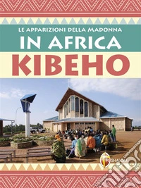 Le apparizioni della Madonna in Africa Kibeho. E-book. Formato EPUB ebook