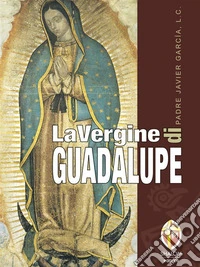 La Vergine di Guadalupe. E-book. Formato EPUB ebook
