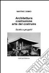 Architettura, costruzione, arte del costruire. Scritti e progetti. E-book. Formato EPUB ebook di Martino Doimo