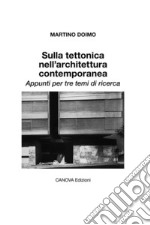 Sulla tettonica nell'architettura contemporanea: Appunti per tre temi di ricerca. E-book. Formato EPUB ebook