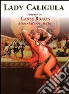 Lady Caligula English: A Historical Erotic Thriller by Lasse Braun. E-book. Formato EPUB ebook di Lasse Braun