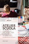 Atelier scuola: Pedagogia, architettura e design in dialogo. E-book. Formato PDF ebook