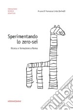 Sperimentando lo zero-sei: Ricerca e formazione a Parma. E-book. Formato PDF ebook