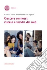 Crescere connessi: risorse e insidie del web. E-book. Formato PDF
