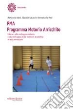 PMA. Programma Motorio Arricchito: Educare allo sviluppo motorio e allo sviluppo delle funzioni esecutive in età prescolare. E-book. Formato PDF ebook