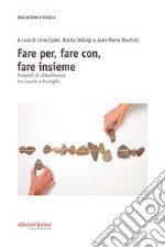 Fare per, fare con, fare insieme: Progetti di cittadinanza tra scuole e famiglie. E-book. Formato PDF ebook