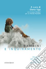 Bambini e inquinamento: Una guida per genitori, insegnanti ed educatori. E-book. Formato EPUB ebook