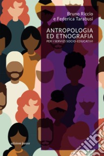 Antropologia ed etnografia per i servizi socio-educativi. E-book. Formato EPUB ebook di Bruno Riccio