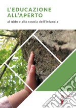 L'educazione all'aperto: Al nido e alla scuola dell'infanzia. E-book. Formato EPUB ebook