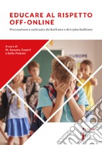 Educare al rispetto off-online: Prevenzione e contrasto del bullismo e del cyberbullismo. E-book. Formato EPUB