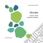 Microbio: Scienza, natura e pensiero ecologico. E-book. Formato PDF ebook