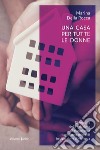 Una casa per tutte le donne: Etnografia della relazione di accoglienza con donne migranti in situazione di violenza. E-book. Formato EPUB ebook