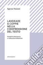 Lavorare a coppie nella comprensione del testo: Modelli di riferimento e realizzazioni didattiche. E-book. Formato EPUB