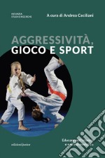 Aggressività, gioco e sport: Educare nell'infanzia e nell'età evolutiva. E-book. Formato EPUB