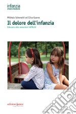 Il dolore dell'infanzia: Educare alle emozioni difficili. E-book. Formato EPUB ebook