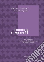 Imparare a imparaRE: Un’indagine con le scuole della provincia di Reggio Emilia. E-book. Formato EPUB ebook