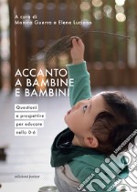 Accanto a bambine e bambini: Questioni e prospettive per educare nello 0-6. E-book. Formato EPUB ebook