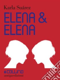 Elena & Elena. E-book. Formato Mobipocket ebook di Karla Sua´rez