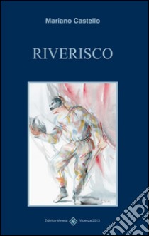 Riverisco. E-book. Formato EPUB ebook di Mariano Castello