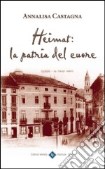 Heimat: la Patria del Cuore. E-book. Formato Mobipocket