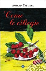 Come le ciliegie. E-book. Formato EPUB