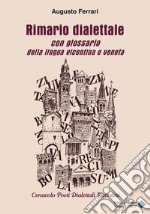 Rimario dialettale con glossario della lingua vicentina e veneta. E-book. Formato EPUB